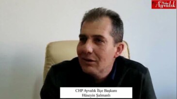 CHP Ayvalık İlçe Başkanı Hüseyin Şalmanlı ile röportaj – şubat 2018