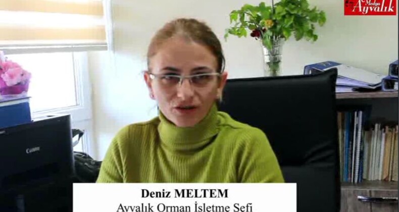 Ayvalık Orman İşletme Şefi Deniz Meltem  hizmette sınır tanımıyor