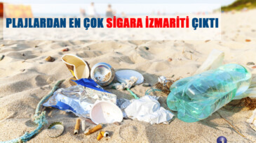 PLAJLARDAN EN ÇOK SİGARA İZMARİTİ ÇIKTI