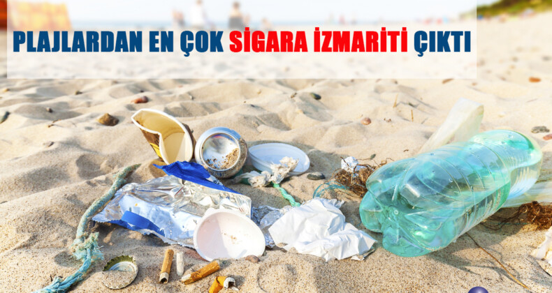 PLAJLARDAN EN ÇOK SİGARA İZMARİTİ ÇIKTI