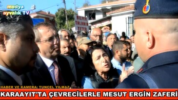 KARAAYIT’TA ÇED TOPLANTISINA ÇEVRECİLER VE MESUT ERGİN FRENİ