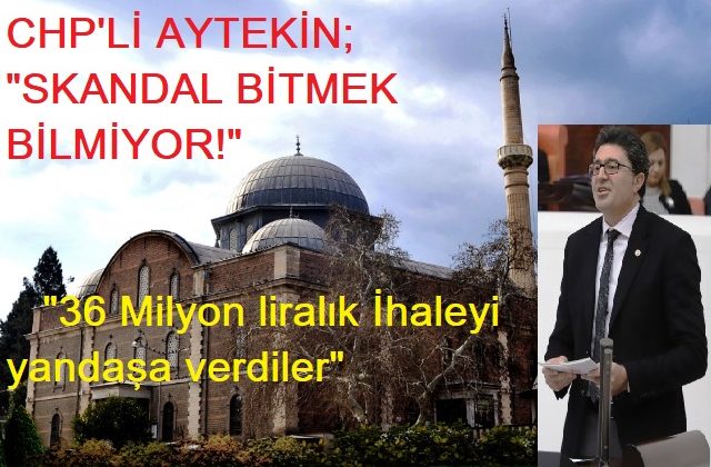 CHP’li Aytekin, “Balıkesir Büyükşehir’de skandal bitmiyor: 36 milyon TL’lik ihaleyi yandaşa verdiler”