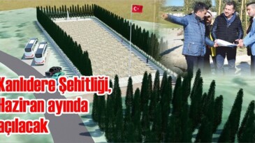 Kanlıdere Şehitliği ecdadımıza yakışacak