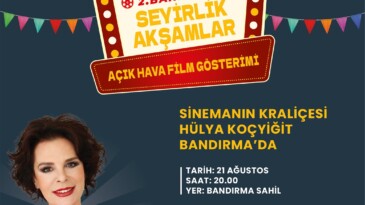 BALIKESİR BÜYÜKŞEHİR BELEDİYESİ, BANDIRMA’DA YEŞİLÇAM RÜZGÂRLARI ESTİRECEK