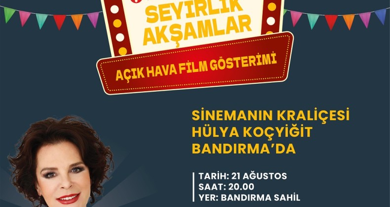 BALIKESİR BÜYÜKŞEHİR BELEDİYESİ, BANDIRMA’DA YEŞİLÇAM RÜZGÂRLARI ESTİRECEK