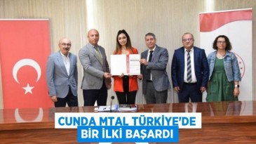 CUNDA MTAL TÜRKİYE’DE BİR İLKİ BAŞARDI