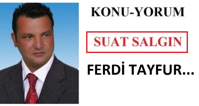FERDİ TAYFUR…
