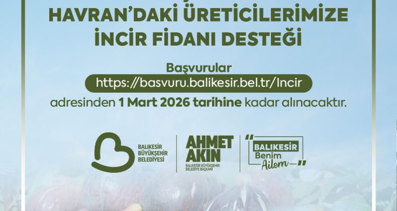 BALIKESİR’DE BÜYÜKŞEHİR BELEDİYESİ İNCİR FİDANI DAĞITIMINA BAŞLIYOR