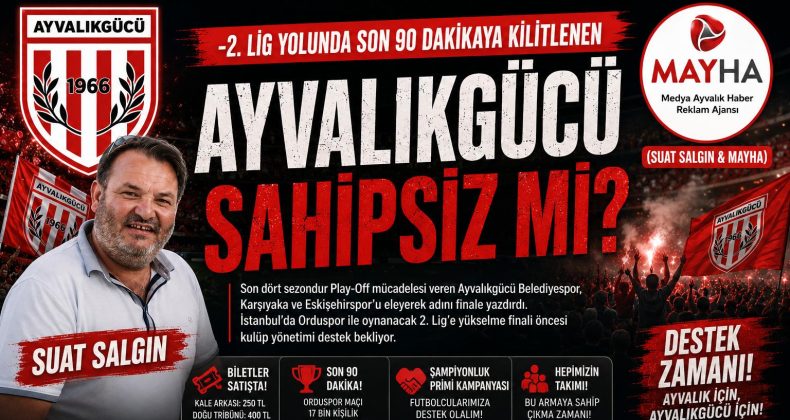 2. LİG YOLUNDA SON 90 DAKİKAYA KİLİTLENEN AYVALIKGÜCÜ SAHİPSİZ Mİ?