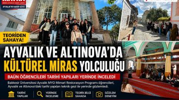 AYVALIK VE ALTINOVA’DA KÜLTÜREL MİRAS YOLCULUĞU