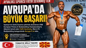 AYVALIKLI SPORCU FATİH SEVİNMİŞ’TEN AVRUPA’DA BÜYÜK BAŞARI