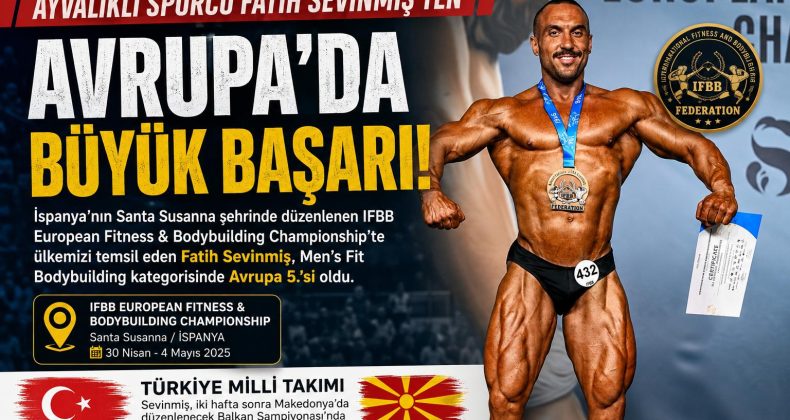 AYVALIKLI SPORCU FATİH SEVİNMİŞ’TEN AVRUPA’DA BÜYÜK BAŞARI