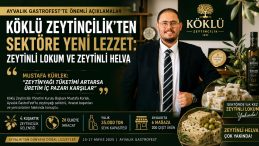 KÖKLÜ ZEYTİNCİLİK’TEN SEKTÖRE YENİ LEZZET: ZEYTİNLİ LOKUM VE ZEYTİNLİ HELVA