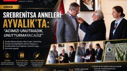 SREBRENİTSA ANNELERİ AYVALIK’TA