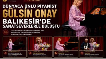 DÜNYACA ÜNLÜ PİYANİST GÜLSİN ONAY, BALIKESİR’DE SAHNE ALDI