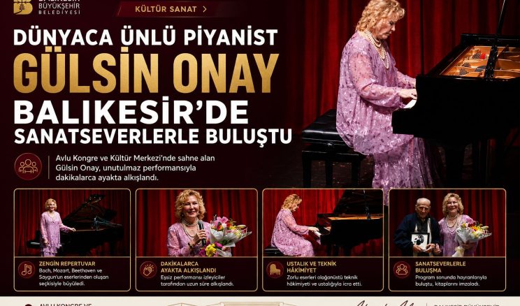 DÜNYACA ÜNLÜ PİYANİST GÜLSİN ONAY, BALIKESİR’DE SAHNE ALDI