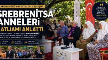 ANNELER GÜNÜ’NDE SREBRENİTSA ANNELERİ KATLİAMI ANLATTI