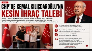 CHP’DE KEMAL KILIÇDAROĞLU’NA KESİN İHRAÇ TALEBİ