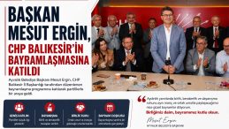 BAŞKAN MESUT ERGİN, CHP BALIKESİR’İN BAYRAMLAŞMASINA KATILDI
