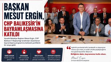 BAŞKAN MESUT ERGİN, CHP BALIKESİR’İN BAYRAMLAŞMASINA KATILDI