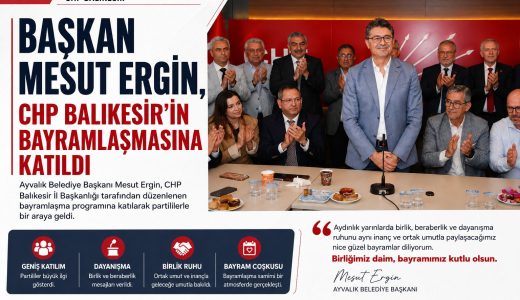 BAŞKAN MESUT ERGİN, CHP BALIKESİR’İN BAYRAMLAŞMASINA KATILDI