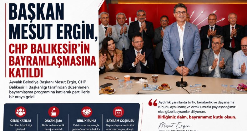BAŞKAN MESUT ERGİN, CHP BALIKESİR’İN BAYRAMLAŞMASINA KATILDI