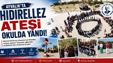 AYVALIK’TA HIDIRELLEZ ATEŞİ OKULDA YANDI