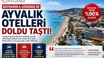 BAYRAMIN 4. GÜNÜNDE DE AYVALIK OTELLERİ DOLDU TAŞTI