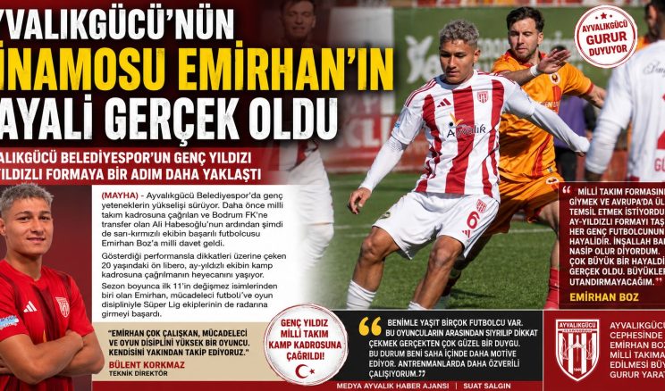 AYVALIKGÜCÜ’NÜN DİNAMOSU EMİRHAN’IN HAYALİ GERÇEK OLDU