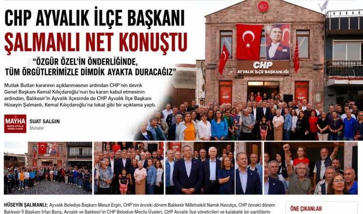 CHP AYVALIK İLÇE BAŞKANI ŞALMANLI NET KONUŞTU