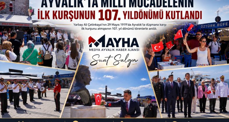 AYVALIK’TA ANADOLU’DA ATILAN MİLLİ MÜCADELENİN İLK KURŞUNUN 107. YILDÖNÜMÜ KUTLANDI
