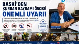 BASKİ’DEN KURBAN BAYRAMI ÖNCESİ ÖNEMLİ UYARI