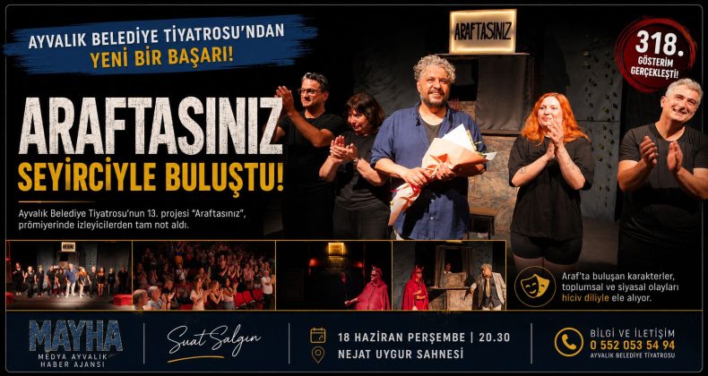 AYVALIK BELEDİYE TİYATROSU’NUN YENİ OYUNU “ARAFTASINIZ” SEYİRCİYLE BULUŞTU