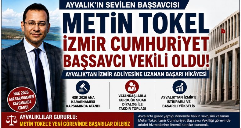 AYVALIK’IN SEVİLEN BAŞSAVCISI METİN TOKEL İZMİR CUMHURİYET BAŞSAVCI VEKİLLİĞİNE ATANDI