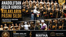 AYVALIK TÜRK HALK MÜZİĞİ ANADOLU’DAN SESLER KOROSU KULAKLARIN PASINI SİLDİ