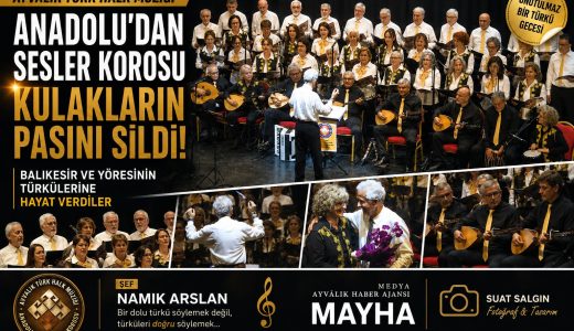 AYVALIK TÜRK HALK MÜZİĞİ ANADOLU’DAN SESLER KOROSU KULAKLARIN PASINI SİLDİ