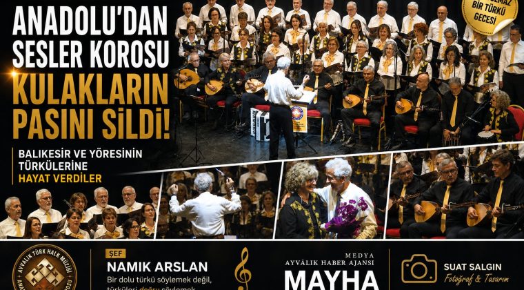 AYVALIK TÜRK HALK MÜZİĞİ ANADOLU’DAN SESLER KOROSU KULAKLARIN PASINI SİLDİ