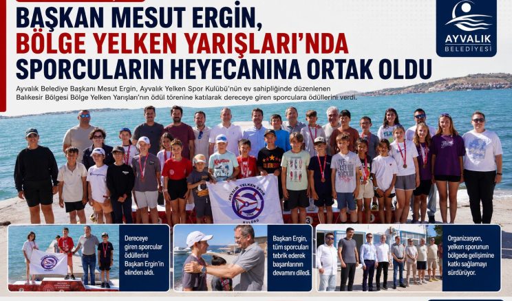 BAŞKAN MESUT ERGİN, BÖLGE YELKEN YARIŞLARI’NDA SPORCULARIN HEYECANINA ORTAK OLDU