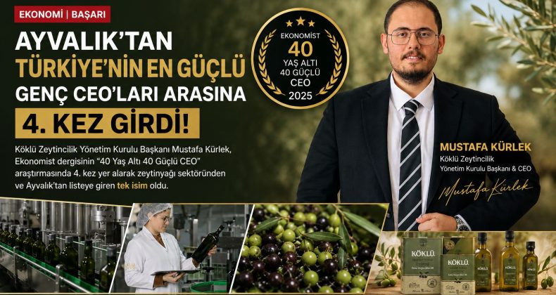 AYVALIK’TAN TÜRKİYE’NİN EN GÜÇLÜ GENÇ CEO’LARI ARASINA 4. KEZ GİRDİ