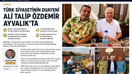 TÜRK SİYASETİNİN DUAYENİ ALİ TALİP ÖZDEMİR AYVALIK’TA