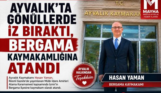 AYVALIK’IN SEVİLEN KAYMAKAMI HASAN YAMAN BERGAMA KAYMAKAMLIĞINA ATANDI