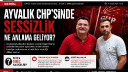 AYVALIK CHP’SİNDE TARAFINI AÇIKLAYANLAR VE SESSİZ KALANLAR
