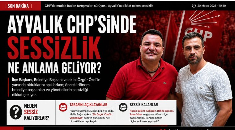AYVALIK CHP’SİNDE TARAFINI AÇIKLAYANLAR VE SESSİZ KALANLAR